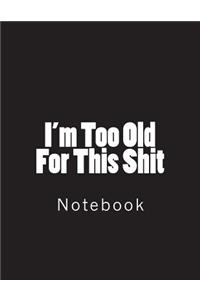 I'm Too Old For This Shit