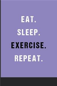 Eat Sleep Exercise Repeat