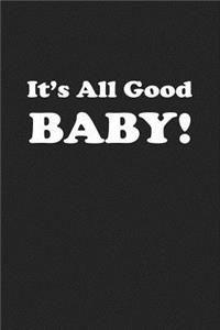 It's All Good Baby