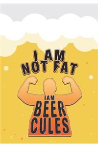I Am Not Fat I Am Beercules