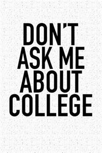 Don't Ask Me about College