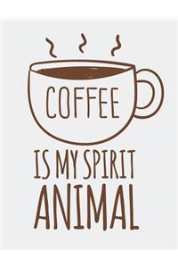 Coffee Is My Spirit Animal