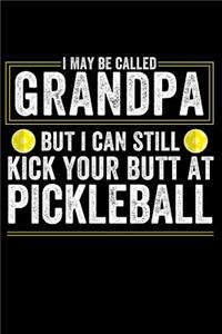 I May Be Called Grandpa But I Can Still Kick Your Butt at Pickleball