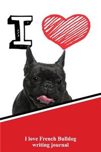 I Love French Bulldog Writing Journal