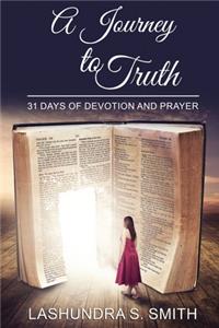 Journey To Truth: 31 Days Of Devotion And Prayer