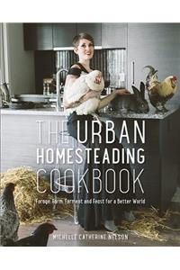 The Urban Homesteading Cookbook