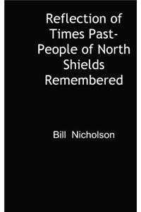 Reflection of Times Past-People of North Shields Remembered