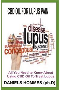 CBD Oil for Lupus Pain: All You Need to Know about Using CBD Oil to Treat Lupus