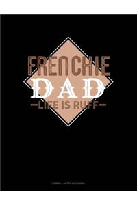 Frenchie Dad Life Is Ruff