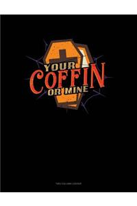 Your Coffin or Mine