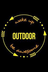 Wake Up Outdoor Be Awesome Notebook for an Outdoor Activity Fanatic. Medium Ruled Journal