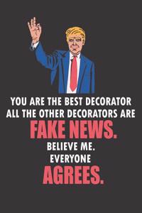 You Are the Best Decorator All the Other Decorators Are Fake News. Believe Me. Everyone Agrees