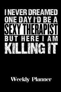 I Never Dreamed One Day I'd Be a Sexy Therapist But Here I Am Killing It