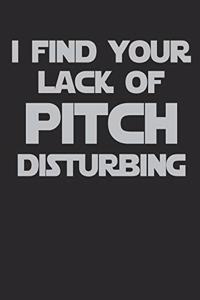 I Find Your Lack of Pitch Disturbing