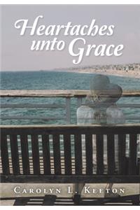 Heartaches Unto Grace