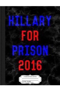 Anti-Hillary Hillary for Prison 2016 Composition Notebook