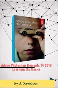 Adobe Photoshop Elements 14 2019: Learning the Basics