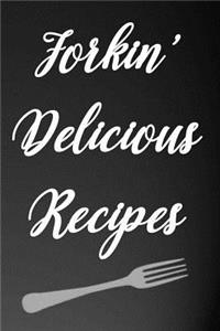 Forkin' Delicious Recipes