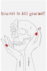 How Not to Kill Yourself