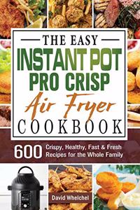 The Easy Instant Pot Pro Crisp Air Fryer Cookbook