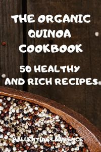 The Organic Quinoa Cookbook