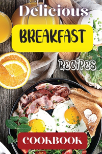 Delicious Breakfast Recipes Cookbook