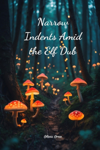 Narrow Indents Amid the Elf Dub