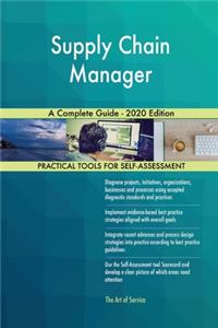 Supply Chain Manager A Complete Guide - 2020 Edition