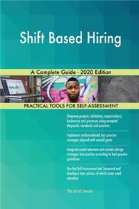 Shift Based Hiring A Complete Guide - 2020 Edition