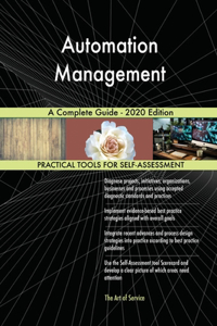 Automation Management A Complete Guide - 2020 Edition