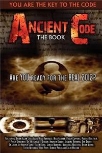 Ancient Code: Are You Ready for the Real 2012?