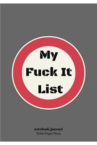 My Fuck It List