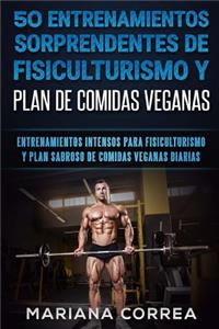 50 ENTRENAMIENTOS SORPRENDENTES DE FISICULTURISMO y PLAN DE COMIDAS VEGANAS