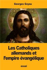 Les Catholiques allemands et l'empire évangélique