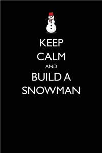 Keep Calm and Build a Snowman