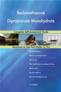 Beclomethasone Dipropionate Monohydrate; Complete Self-Assessment Guide
