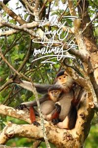 It's like a jungle sometimes