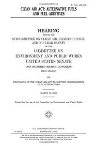 Clean Air ACT: Alternative Fuels and Fuel Additives