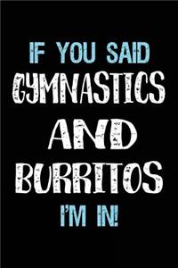 If You Said Gymnastics And Burritos I'm In