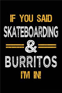 If You Said Skateboarding & Burritos I'm In