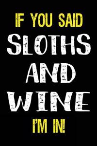 If You Said Sloths and Wine I'm in