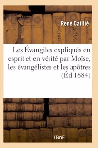 Les Évangiles Expliqués En Esprit Et En Vérité Par Moïse, Les Évangélistes Et Les Apôtres