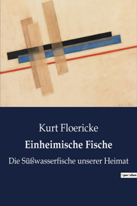 Einheimische Fische: Die Süßwasserfische unserer Heimat