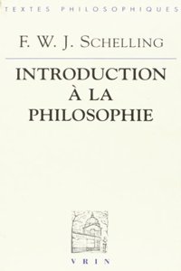 Friedrich Wilhelm Joseph Schelling: Introduction a la Philosophie