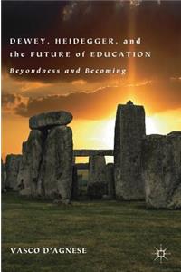 Dewey, Heidegger, and the Future of Education