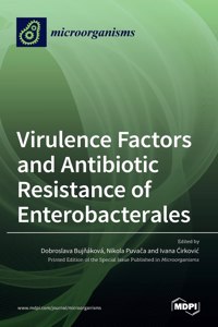 Virulence Factors and Antibiotic Resistance of Enterobacterales
