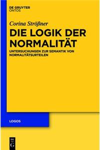 Die Logik Der Normalitat: Untersuchungen Zur Semantik Von Normalitatsurteilen