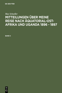 Schöller, Max: Mitteilungen über meine Reise nach Äquatorial-Ost-Afrika und Uganda 1896 - 1897. Band II