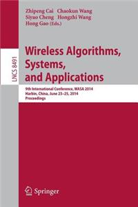 Wireless Algorithms, Systems, and Applications: 9th International Conference, Wasa 2014, Harbin, China, June 23-25, 2014, Proceedings