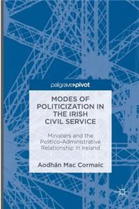 Modes of Politicization in the Irish Civil Service